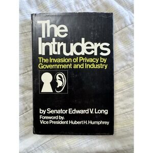 The Intruders: The Invasion of Privacy by Government and‎ Industry signed